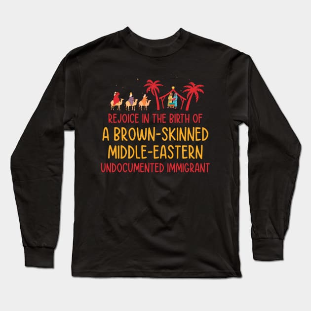 Rejoice In The Birth Of A Brown Skinned Middle Eastern Long Sleeve T-Shirt by badCasperTess